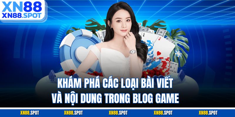 Khám phá các loại bài viết và nội dung trong Blog Game