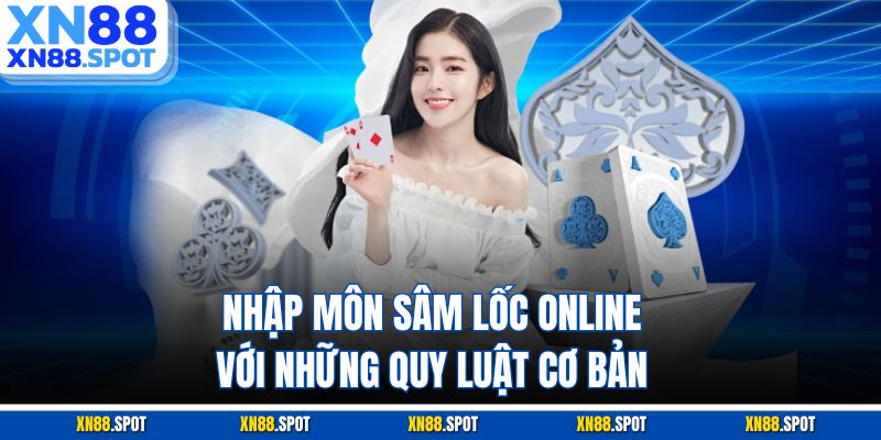 Nhập môn sâm lốc online với những quy luật cơ bản
